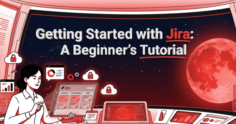 Getting Started with Jira: A Beginner’s Tutorial